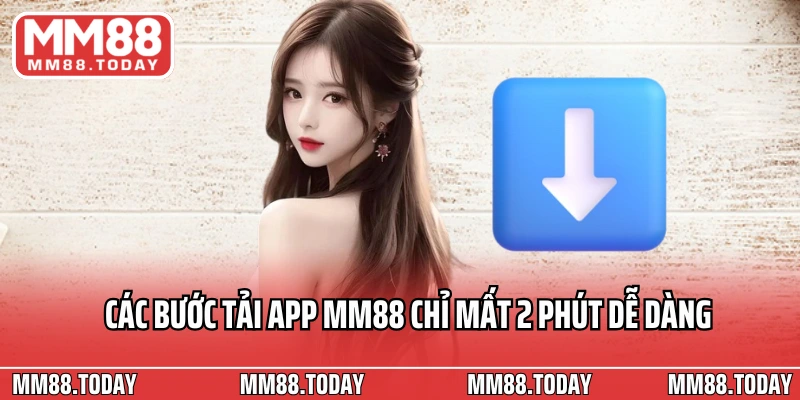 Các bước tải app MM88 chỉ mất 2 phút dễ dàng